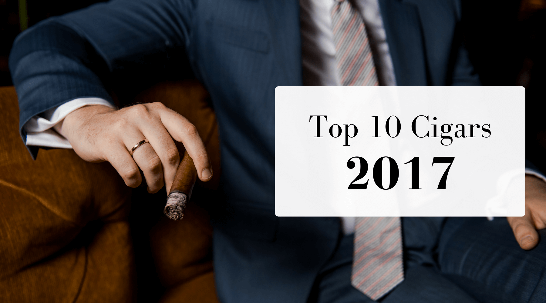 The Top 10 Cigars of 2017