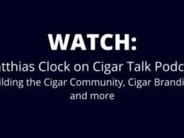 Watch: Matthias Clock on the Cigar Talk Podcast