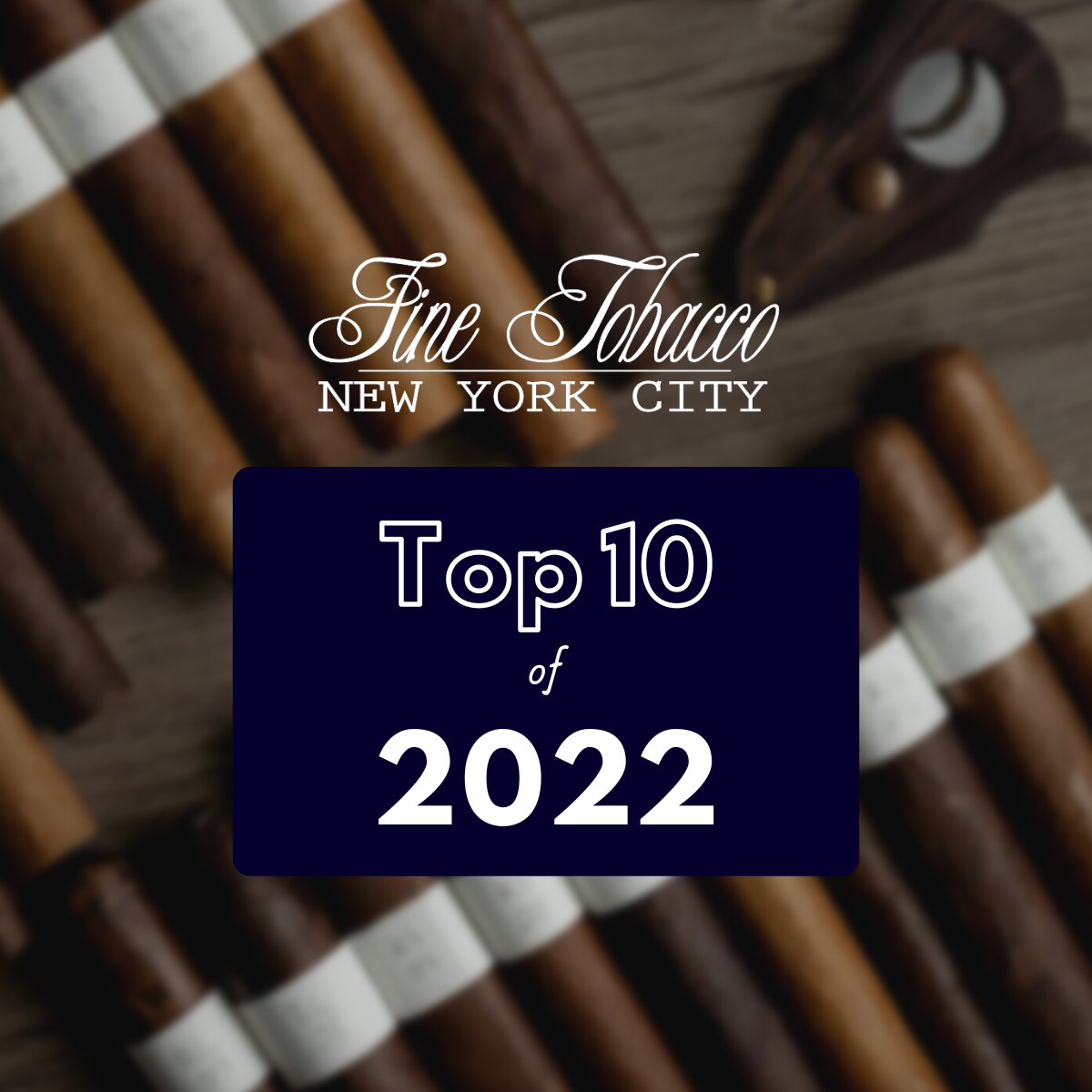 The Top 10 Cigars of 2022