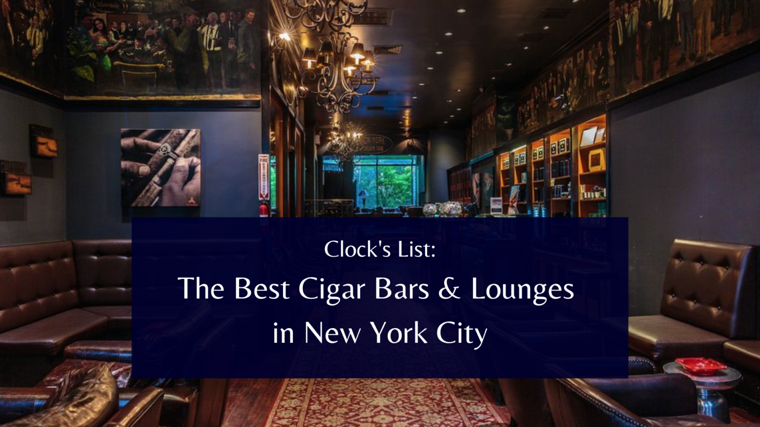 Opinion: The Best Cigar Bars & Lounges in NYC - Fine Tobacco NYC