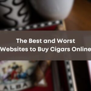 The Best and Worst Websites to Buy Cigars Online